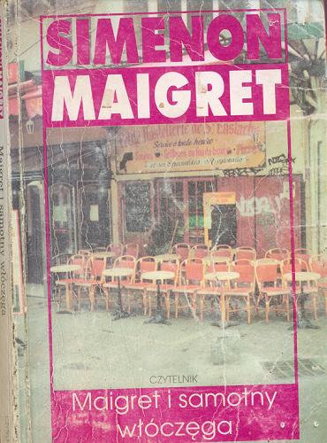 Okładka książki Maigret i samotny włóczęga / Georges Simenon ; tł. Małgorzata Hołyńska.