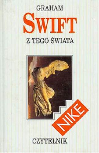 Okładka książki Z tego świata / Graham Swift ; przeł. [z ang.] Maria Olejniczak-Skarsg?rd.