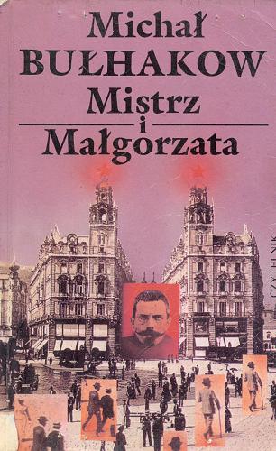 Okładka książki Mistrz i Małgorzata / Michał Bułhakow ; przełożyli Irena Lewandowska i Witold Dąbrowski.