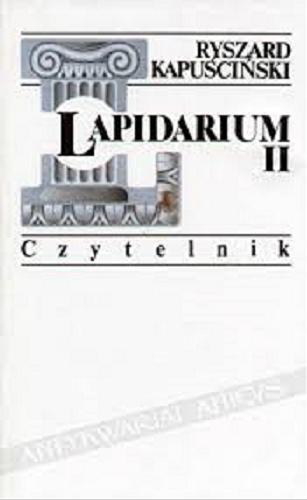 Okładka książki Lapidarium II / Ryszard Kapuściński.
