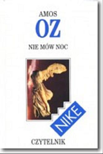 Okładka książki Nie mów noc / Amos Oz ; przeł. z hebr. Agnieszka Jawor.