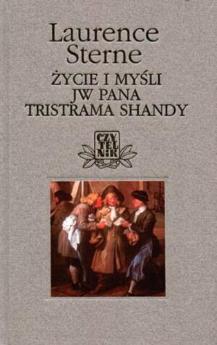 Okładka książki Życie i myśli JW Pana Tristrama Shandy / Laurence Sterne ; posł. Witold Chwalewik ; tł. Krystyna Tarnowska.