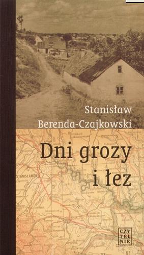 Okładka książki Dni grozy i łez : opowieść z polskich Kresów / Stanisław Berenda-Czajkowski.