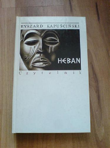 Okładka książki Heban / Ryszard Kapuściński.