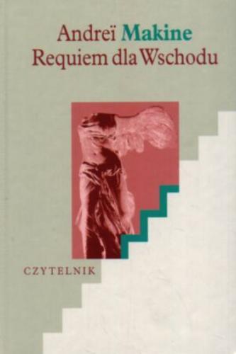 Okładka książki Requiem dla Wschodu / Andrei Makine ; tłum. Małgorzata Hołyńska.