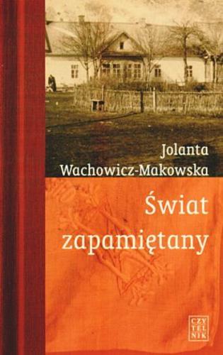 Okładka książki Świat zapamiętany / Jolanta Wachowicz-Makowska.