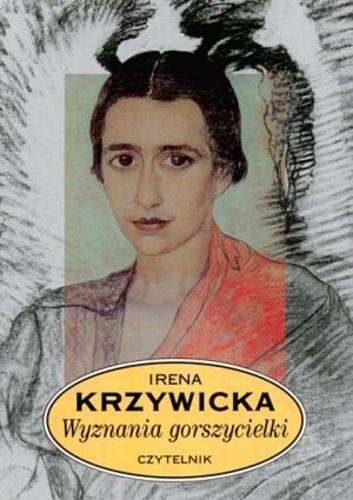 Okładka książki Wyznania gorszycielki / Irena Krzywicka ; opracowała Agata Tuszyńska.