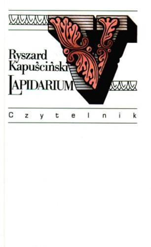 Okładka książki Lapidarium V / Ryszard Kapuściński.
