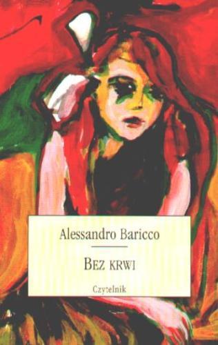 Okładka książki Bez krwi / Alessandro Baricco ; przełożyła Halina Bernhardt-Kralowa.