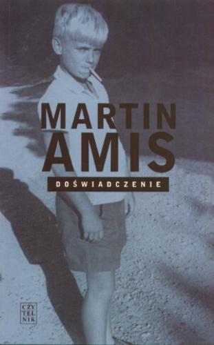 Okładka książki Doświadczenie /  Martin Amis ; przeł. Aleksandra Ambros.