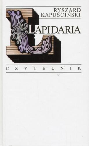 Okładka książki Lapidaria / Ryszard Kapuściński.