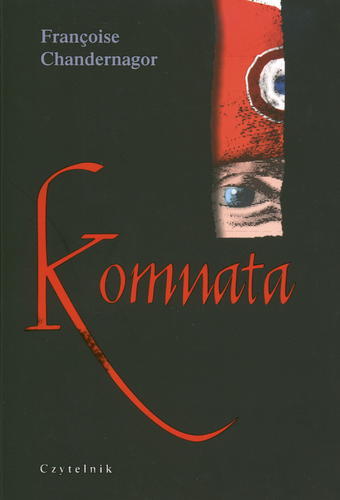 Okładka książki Komnata / Françoise Chandernagor ; przeł. Joanna Polachowska.