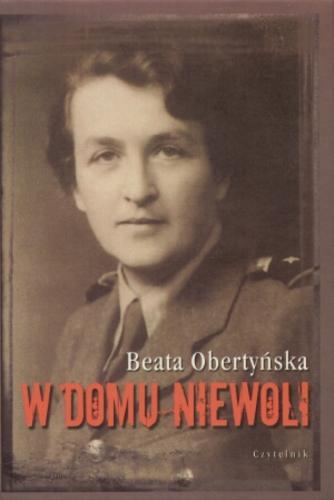 Okładka książki W domu niewoli / Beata Obertyńska (Marta Rudzka) ; posł. opatrzył Adam Szostkiewicz.