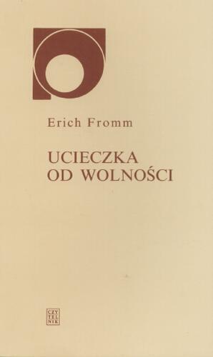 Okładka książki Ucieczka od wolności / Erich Fromm ; przełożyli Olga i Andrzej Ziemilscy ; przedmową opatrzył Edmund Wnuk-Lipiński