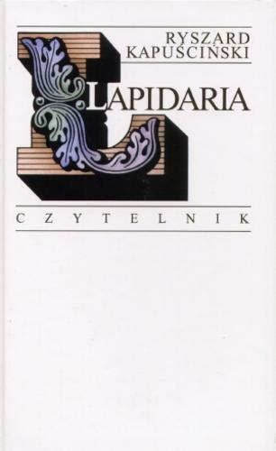 Okładka książki Lapidaria /  Ryszard Kapuściński.