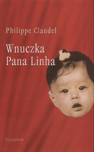 Okładka książki Wnuczka pana Linha / Philippe Claudel ; tł. Wojciech Gilewski.