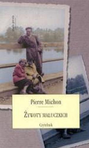 Okładka książki Żywoty maluczkich / Pierre Michon ; tł. Wojciech Gilewski.