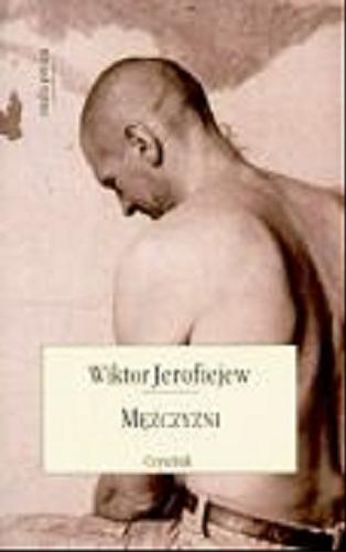 Okładka książki Mężczyźni / Wiktor Jerofiejew ; przeł. Małgorzata Buchalik.