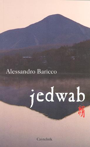 Okładka książki Jedwab / Alessandro Baricco ; tł. Halina Bernhardt-Kralowa.