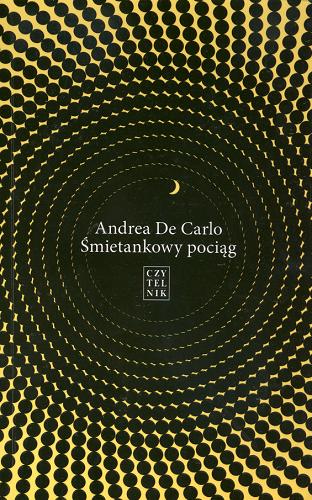 Okładka książki Śmietankowy pociąg / Andrea De Carlo ; tł. Halina Bernhardt-Kralowa.