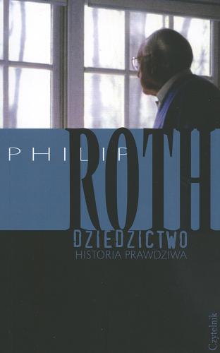 Okładka książki Dziedzictwo : historia prawdziwa / Philip Roth ; tł. Jerzy Jarniewicz.