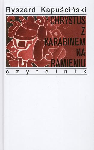 Okładka książki Chrystus z karabinem na ramieniu / Ryszard Kapuściński.