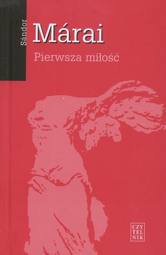 Okładka książki Pierwsza miłość / Sándor Márai ; przełożył [z węg.] Feliks Netz.