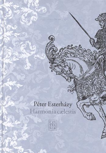 Okładka książki Harmonia c?lestis / Péter Esterhazy ; przełożyła i posłowiem opatrzyła Teresa Worowska.
