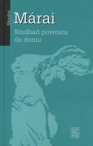 Okładka książki Sindbad powraca do domu /  Sándor Márai ; przeł. i posłowiem opatrzyła Teresa Worowska.