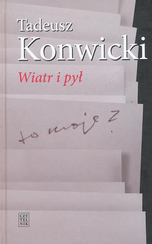 Okładka książki Wiatr i pył /  Tadeusz Konwicki ; teksty wybrali i do dr. przygot. Przemysław Kaniecki i Tadeusz Lubelski ; [rys. Tadeusz Konwicki].