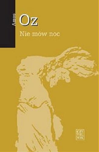Okładka książki Nie mów noc / Amos Oz ; przełożyła z hebrajskiego Agnieszka Jawor-Polak.