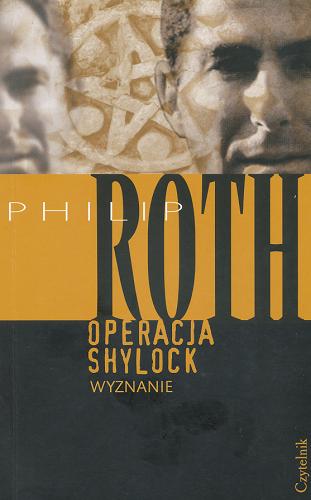 Okładka książki Operacja Shylock : wyznanie / Philip Roth ; przeł. [z ang.] Lech Czyżewski.