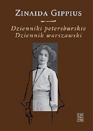 Okładka książki Dzienniki petersburskie (1914-1919) ;Dziennik warszawski (1920-1921) / Zinaida Gippius ; przeł., posł., przypisami oraz indeksem opatrzył Henryk Chłystowski.