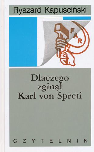 Okładka książki Dlaczego zginął Karl von Spreti / Ryszard Kapuściński ; przedm. Adolfo Pérez Esquivel.