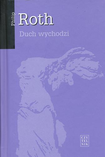 Okładka książki Duch wychodzi / Philip Roth ; przełożyła Jolanta Kozak.