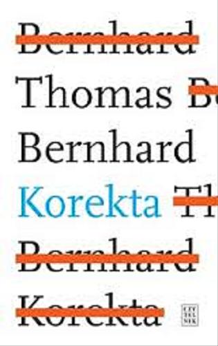 Okładka książki Korekta / Thomas Bernhard ; przeł. [z niem.] Marek Kędzierski.