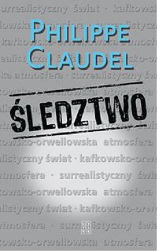 Okładka książki Śledztwo / Philippe Claudel ; przeł. [z fr.] Krystyna Sławińska.