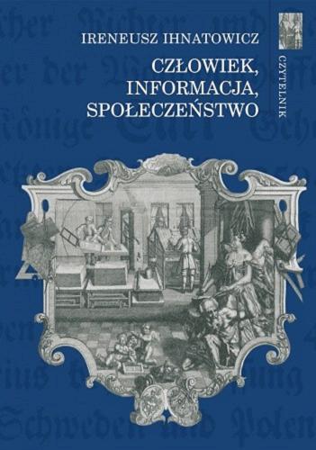 Okładka książki Człowiek, informacja, społeczeństwo / Ireneusz Ihnatowicz.