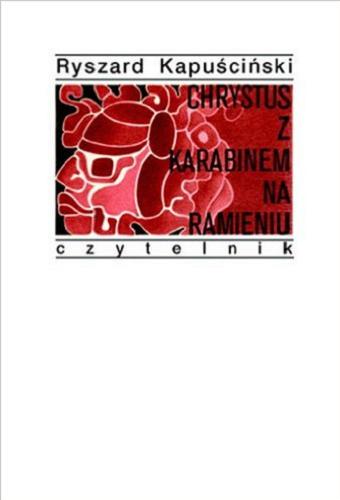 Okładka książki Chrystus z karabinem na ramieniu / Ryszard Kapuściński.