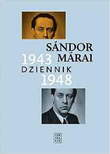 Okładka książki Dziennik 1943-1948 / Sándor Márai ; wybór, przekład, opracowanie, przypisy i posłowie Teresy Worowskiej.