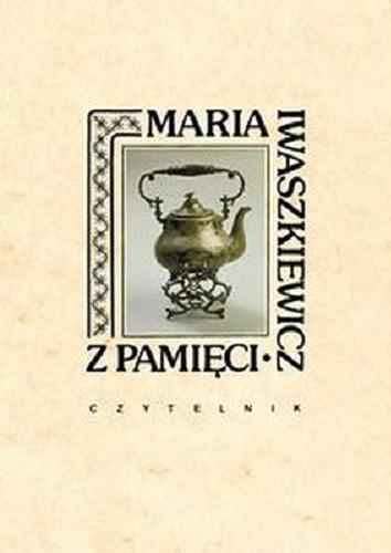 Okładka książki Z pamięci / Maria Iwaszkiewicz ; przygot. do dr. Piotr Mitzner.