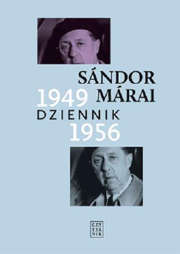 Okładka książki Dziennik 1949-1956 / Sándor Márai ; wybór, przekład, opracowanie, przypisy i posłowie Teresy Worowskiej.