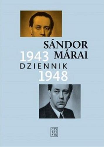 Okładka książki Dziennik 1943-1948 / Sándor Márai ; wybór, przekład, opracowanie, przypisy i posłowie Teresy Worowskiej.