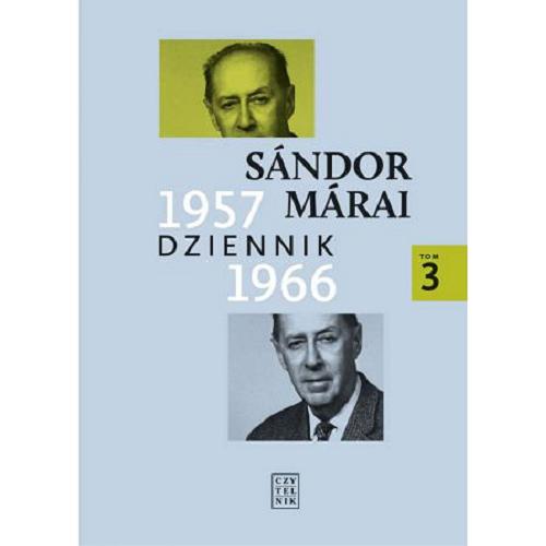 Okładka książki Dziennik 1957-1966 / Sándor Márai ; wybór, przekład, opracowanie, przypisy i posłowie Teresy Worowskiej.