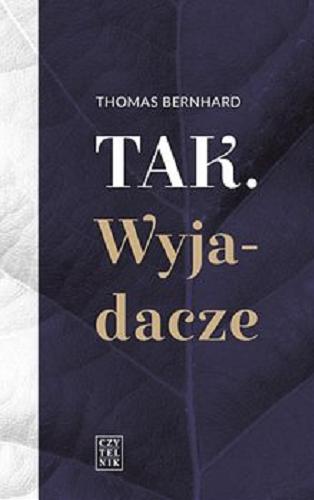 Okładka książki Tak ; Wyjadacze / Thomas Bernhard ; przełożyła Monika Muskała.