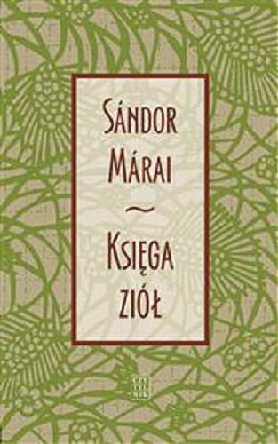 Okładka książki Księga ziół / Sándor Márai ; przełożył Feliks Netz.