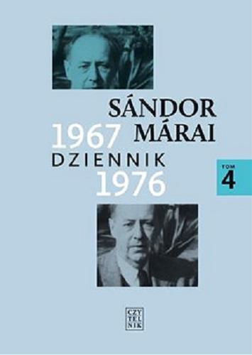 Okładka książki Dziennik 1967-1976 / Sándor Márai ; wybór, przekład, opracowanie, przypisy i posłowie Teresy Worowskiej.