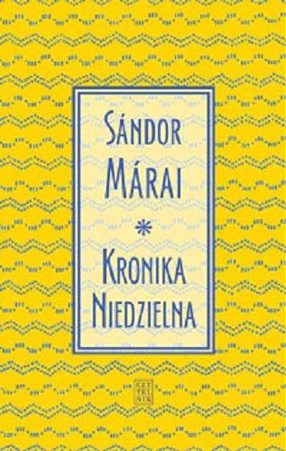 Okładka książki Kronika Niedzielna / Sándor Márai ; przełożyła Irena Makarewicz.