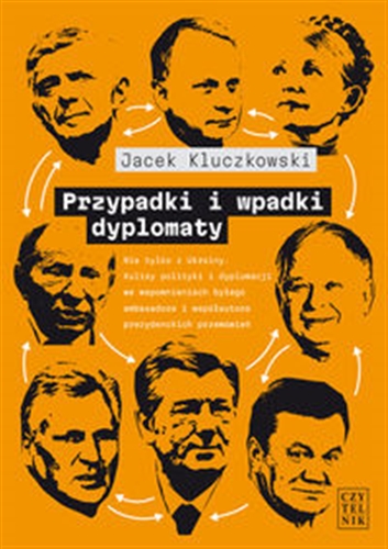 Okładka książki Przypadki i wpadki dyplomaty / Jacek Kluczkowski.