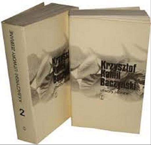 Okładka książki Utwory zebrane. T. 2 / Krzysztof Kamil Baczyński ; opracowali Aniela Kmita-Piorunowa i Kazimierz Wyka.
